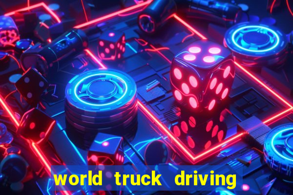 world truck driving simulator tudo desbloqueado